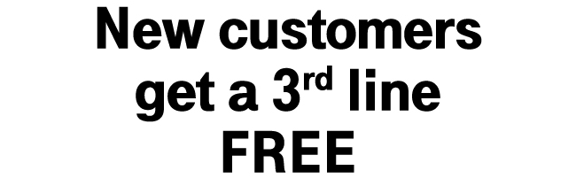 New Customers Get a 3rd Line Free New Customers Get a 3rd Line Free